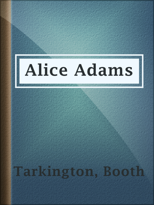 Title details for Alice Adams by Booth Tarkington - Available